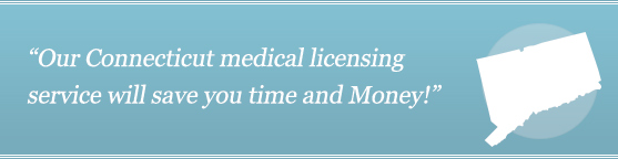 Get Your Connecticut Medical License Get Your Connecticut Medical License
