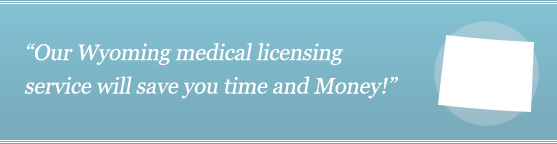Get Your Wyoming Medical License Get Your Wyoming Medical License